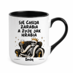 Kubek z dowolnym imieniem "Się chuja zarabia"