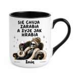 Kubek z dowolnym imieniem "Się chuja zarabia"/kobieta