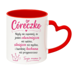 Kubek "Córeczko nigdy nie zapomnij"