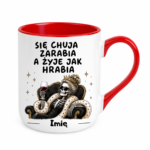 Kubek z dowolnym imieniem "Się chuja zarabia"/kobieta