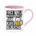 Kubek "Facet bez brzucha jest jak kufel bez ucha"