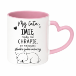 Kubek z dowolnym imieniem "Mój tata nigdy nie chrapie"