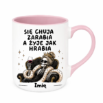 Kubek z dowolnym imieniem "Się chuja zarabia"/kobieta
