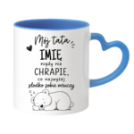 Kubek z dowolnym imieniem "Mój tata nigdy nie chrapie"