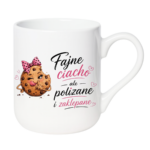 Kubek "Fajne ciacho, ale polizane i zaklepane"