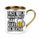 Kubek "Facet bez brzucha jest jak kufel bez ucha"