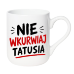 Kubek "Nie wkurwiaj tatusia"