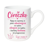 Kubek "Córeczko nigdy nie zapomnij"