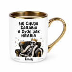 Kubek z dowolnym imieniem "Się chuja zarabia"