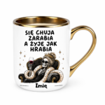 Kubek z dowolnym imieniem "Się chuja zarabia"/kobieta