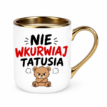 Kubek "Nie wkurwiaj tatusia"