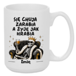 Kubek z dowolnym imieniem "Się chuja zarabia"