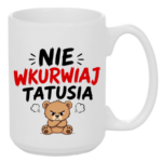 Kubek "Nie wkurwiaj tatusia"