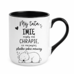 Kubek z dowolnym imieniem "Mój tata nigdy nie chrapie"