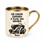 Kubek z dowolnym imieniem "Się chuja zarabia"