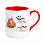 Kubek "Fajne ciacho, ale polizane i zaklepane"