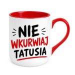 Kubek "Nie wkurwiaj tatusia"