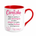 Kubek "Córeczko nigdy nie zapomnij"