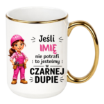 Kubek z dowolnym imieniem "Jeśli nie potrafi"