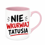 Kubek "Nie wkurwiaj tatusia"
