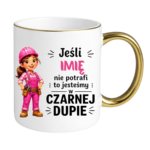Kubek z dowolnym imieniem "Jeśli nie potrafi"