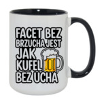 Kubek "Facet bez brzucha jest jak kufel bez ucha"