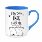 Kubek z dowolnym imieniem "Mój tata nigdy nie chrapie"
