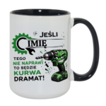 Kubek z dowolnym imieniem "Jeśli tego nie naprawi"