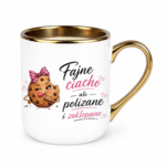 Kubek "Fajne ciacho, ale polizane i zaklepane"