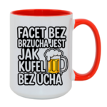 Kubek "Facet bez brzucha jest jak kufel bez ucha"