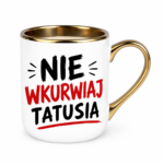 Kubek "Nie wkurwiaj tatusia"