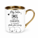 Kubek z dowolnym imieniem "Mój tata nigdy nie chrapie"