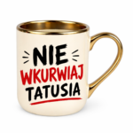 Kubek "Nie wkurwiaj tatusia"
