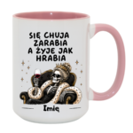 Kubek z dowolnym imieniem "Się chuja zarabia"/kobieta