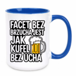 Kubek "Facet bez brzucha jest jak kufel bez ucha"