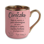 Kubek "Córeczko nigdy nie zapomnij"