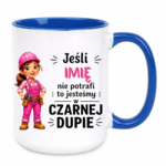 Kubek z dowolnym imieniem "Jeśli nie potrafi"