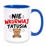 Kubek "Nie wkurwiaj tatusia"