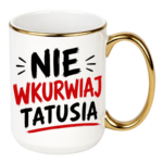 Kubek "Nie wkurwiaj tatusia"