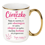 Kubek "Córeczko nigdy nie zapomnij"