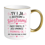 Kubek "Ty i ja jesteśmy siostrami"