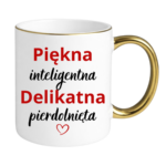 Kubek "Piękna, delikatna"