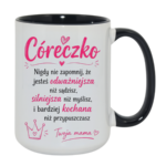 Kubek "Córeczko nigdy nie zapomnij"