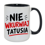 Kubek "Nie wkurwiaj tatusia"
