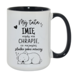 Kubek z dowolnym imieniem "Mój tata nigdy nie chrapie"