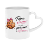 Kubek "Fajne ciacho, ale polizane i zaklepane"