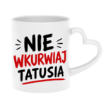 Kubek "Nie wkurwiaj tatusia"