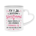Kubek "Ty i ja jesteśmy siostrami"
