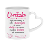 Kubek "Córeczko nigdy nie zapomnij"