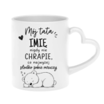 Kubek z dowolnym imieniem "Mój tata nigdy nie chrapie"